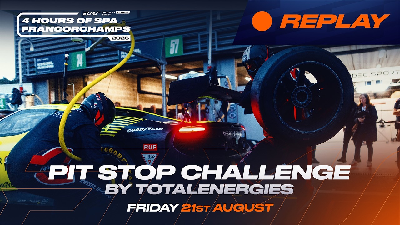 REPLAY Pit Stop Challenge by TotalEnergies | 4 Hours of Spa-Francorchamps 2026 | ELMS