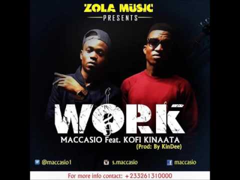 Maccasio ft Kofi Kinaata -Work (2016)