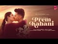 PREM KAHANI RAHUL VAIDYA DISHA PARMAR VAIDYA ANIKET SHUKLA IMRAN HOSSAIN ANSHUL KUMAR SHARMA