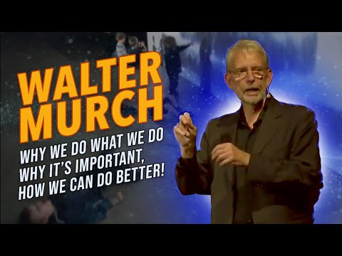 Walter Murch: Why We Do What We Do, Why It's Important, How We Can Do Better!