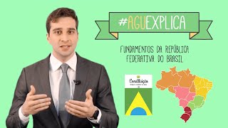 AGU Explica – Fundamentos da República Federativa do Brasil