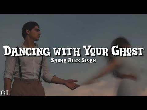 Sasha Alex Sloan - Dancing With Your Ghost (Lyrics)