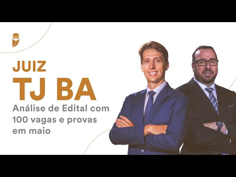 Juiz TJ BA - Análise de Edital com 100 vagas e provas em maio