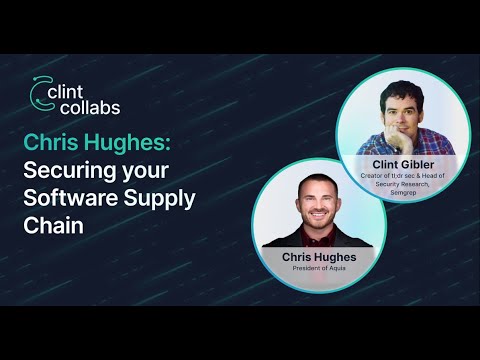 Clint Collabs: Chris Hughes and Securing your Software Supply Chain