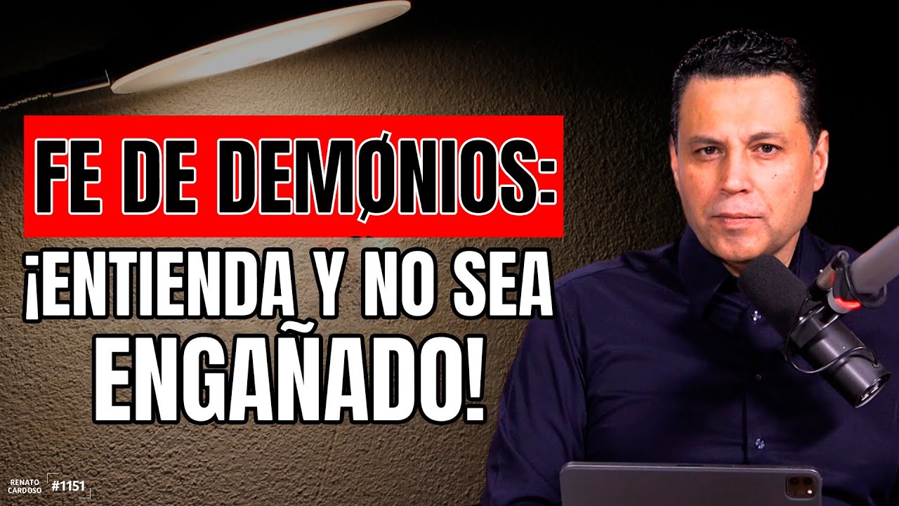 FE DE DEMONIOS: ¡entienda y no sea engañado!