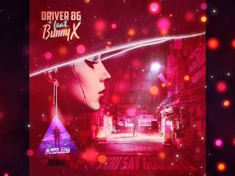 Driver86 - If You Say Goodbye (feat. Bunny X) (Aisle 9 Remix)