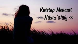 Download lagu Nikita Willy - Kutetap Menanti (Lirik) mp3 Download lagu Nikita Willy - Kutetap Menanti (Lirik) mp3