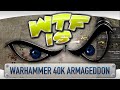 WTF Is... - Warhammer 40,000: Armageddon ? 