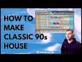 How To Make Old School 90s House From Scratch Samples Included
