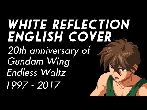 White Reflection English Cover Gundam Wing Endless Waltz By White Reflection English Cover Gundam Wing Endless Waltz By