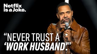Never Trust A Work Husband | Mike Epps: Ready to Sell Out | Netflix Is A Joke