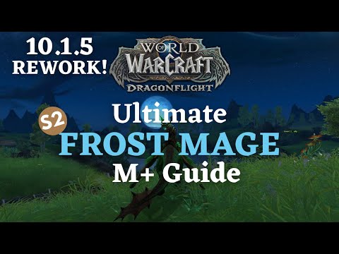 Ultimate Frost Mage 10.1.5 REWORK Dragonflight S2 M+ Guide