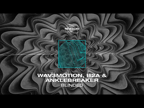 Wav3motion, B2A & Anklebreaker - Blinded [FREE DOWNLOAD]