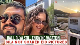Halil Ibrahim Ceyhan and Ruya Coric Still Enjoying Vacations !Sila Turkoglu Not Shared Eid Sharing