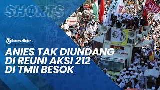 Anies Baswedan Tak Diundang ke Reuni 212 di TMII Besok, Ini Alasannya Penanggung Jawab Aksi
