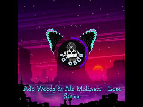 Ado Woodz & Ale Molinari – Lose Stress