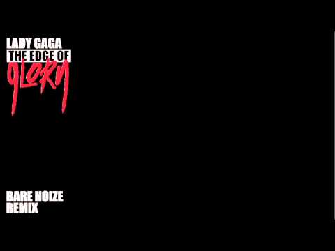 Lady Gaga - The Edge Of Glory (Bare Noize Remix)