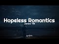 James TW - Hopeless Romantics (Lyrics) 🎧
