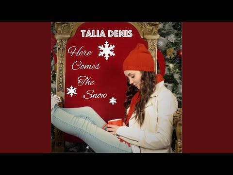 Here Comes The Snow - Talia Denis