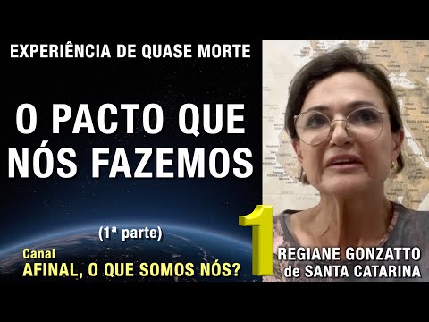 1/2 – O pacto que nós fazemos - EQM de Regiane Gonzatto | Experiência Quase Morte | NDE