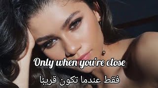 Zendaya - Only when you&#39;re close مترجمة