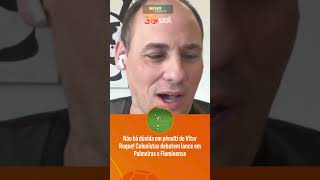 NÃO HÁ DÚVIDA EM PÊNALTI DE VITOR ROQUE! COLUNISTAS DEBATEM LANCE EM PALMEIRAS X FLUMINENSE
