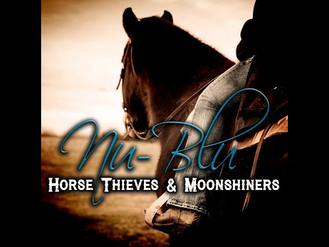 Nu Blu - Horse Thieves and Moonshiners (Official Video)