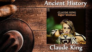Claude King - Ancient History