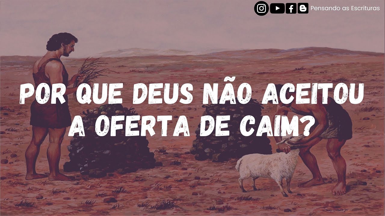 Por que Deus não aceitou a oferta de Caim?