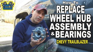How To Replace Wheel Hub Assembly & Bearings - Chevy Trailblazer (Andy’s Garage: Episode - 163)