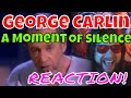 George Carlin - A Moment of Silence - Reaction