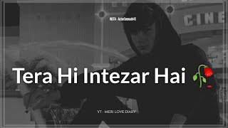 Tera Hi Intezar Hai 😓  Sad Shayari  🥀 Broken