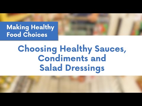 Making Healthy Food Choices: Choosing Healthy Sauces, Condiments and Salad Dressings