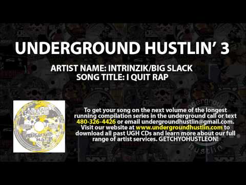 Underground Hustlin' Volume 3 - 01. Intrinzik, Big Slack - I Quit Rap 480-326-4426