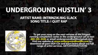 Underground Hustlin' Volume 3 - 01. Intrinzik, Big Slack - I Quit Rap 480-326-4426