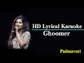 Ghoomer Karaoke With Lyrics   Padmavati   Shreya Ghosal   Deepika Padukone   MP Mohit Tiwari   BGM