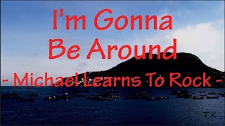 Download lagu I'm Gonna Be Around - Michael Learns To Rock || MLTR || Lyrics mp3 Download lagu I'm Gonna Be Around - Michael Learns To Rock || MLTR || Lyrics mp3