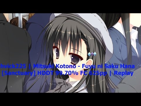 hvick225 | Mitsuki Kotono - Fuyu ni Saku Hana [Sanctuary] | HDDT 99.70% FC 625pp | Replay