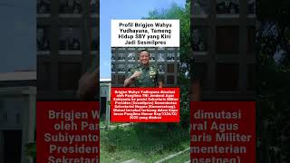 Download lagu Profil Brigjen Wahyu Yudhayana, Tameng Hidup SBY yang Kini Jadi Sesmilpres mp3 Download lagu Profil Brigjen Wahyu Yudhayana, Tameng Hidup SBY yang Kini Jadi Sesmilpres mp3