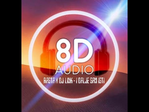 Rasta X DJ LINK -  I DALJE SAM ISTI (8D Audio) 🎧