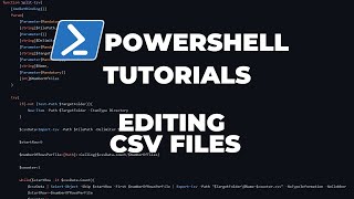PowerShell Tutorials : Editing CSV files (Adding columns, editing data)