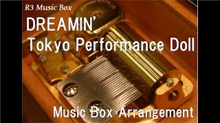 DREAMIN'/Tokyo Performance Doll [Music Box] (Anime "Ultimate Otaku Teacher" ED)