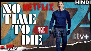 NO TIME TO DIE : Film Is Releasing On Netflix Or Apple Plus? [Explained In Hindi]