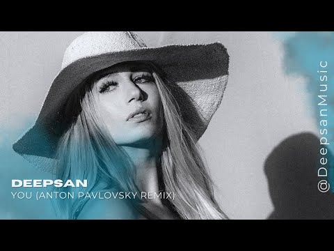 Deepsan - You (Anton Pavlovsky Remix)