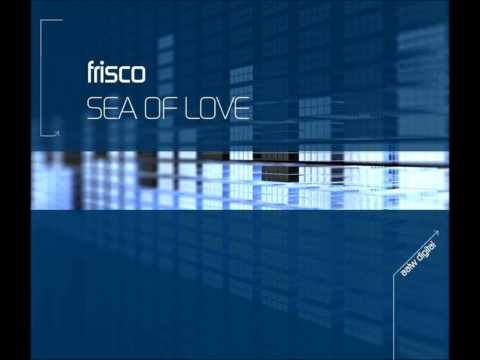 Frisco - Sea of Love (Hixxy Remix)