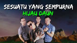Download lagu Hijau Daun - Sesuatu Yang Sempurna | Lirik mp3