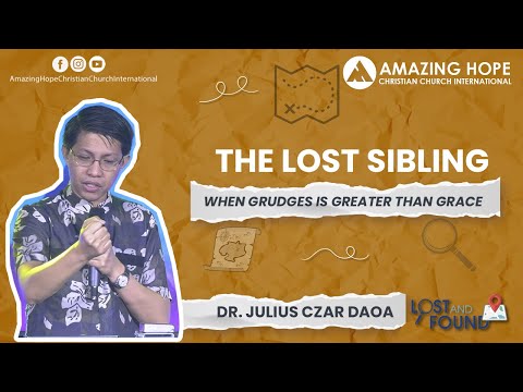 JULY 2021 Series LOST AND FOUND: "THE LOST SIBLING" | Dr. Julius Czar Daoa