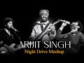 Arijit Singh Night Drive Mashup 2024 Non Stop Mashup Mood Off Songs Best Of Arijit Singh Songs