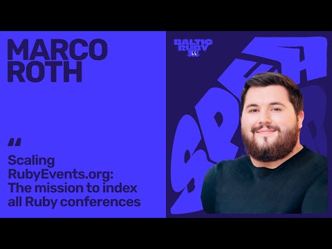 Marco Roth — Scaling RubyEvents.org: Indexing All Ruby Conferences | Baltic Ruby 2025