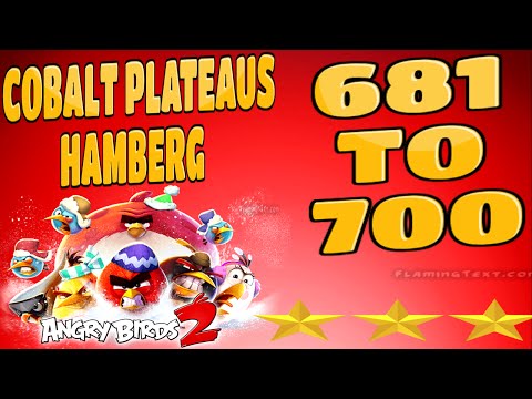 Angry Birds 2-Cobalt Plateaus Hamberg Levels {681-700} Three Star Walkthrough
